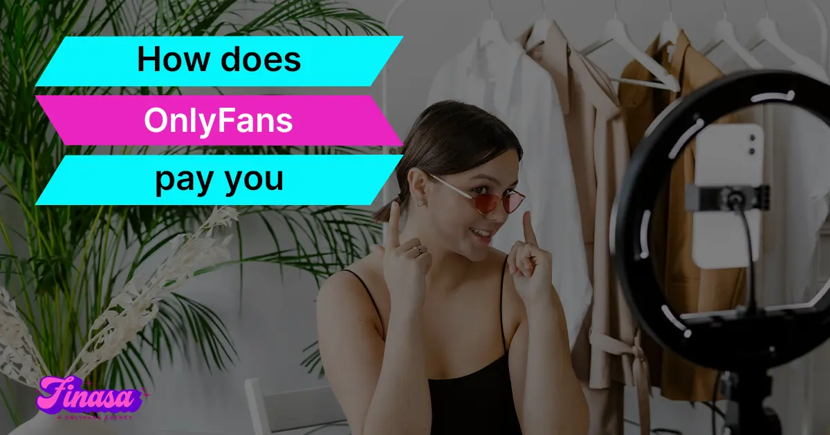 how-does-onlyfans-pay-you-finasa-onlyfans-management-agency