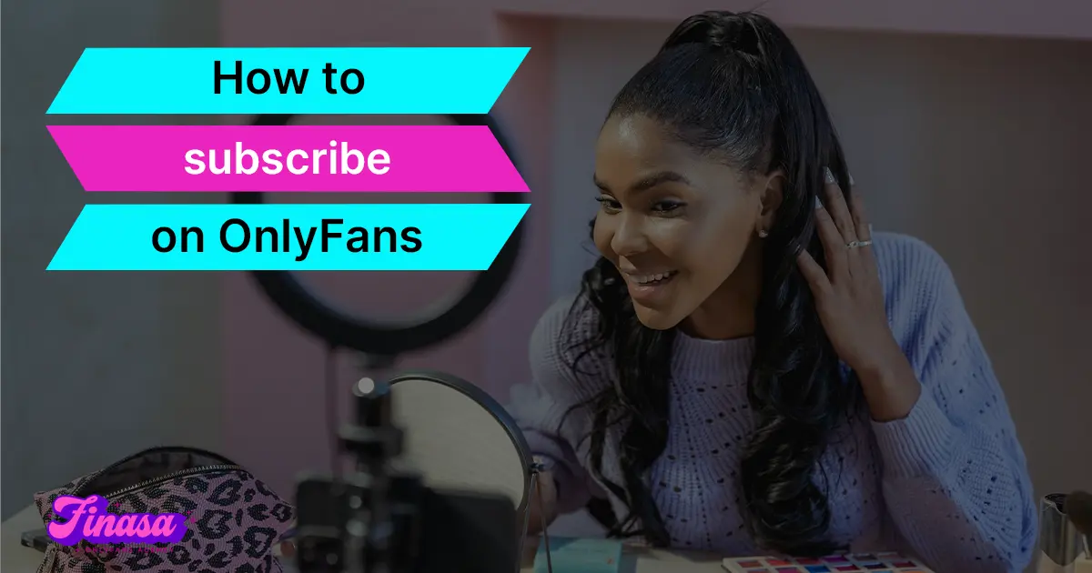 how-to-subscribe-on-onlyfans-finasa-onlyfans-management-agency
