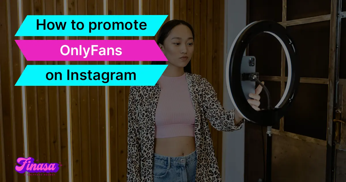 how-to-promote-onlyfans-on-instagram-finasa-onlyfans-management-agency