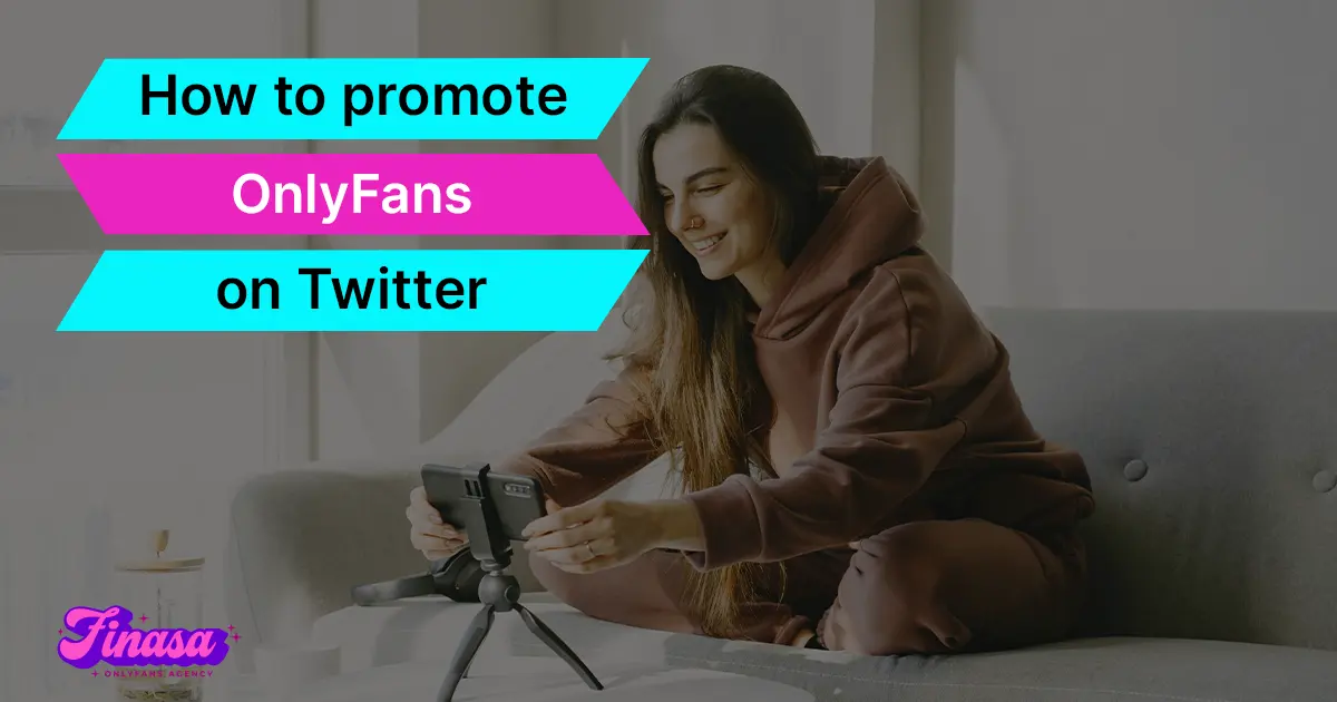 how-to-promote-onlyfans-on-twitter-finasa-onlyfans-management-agency