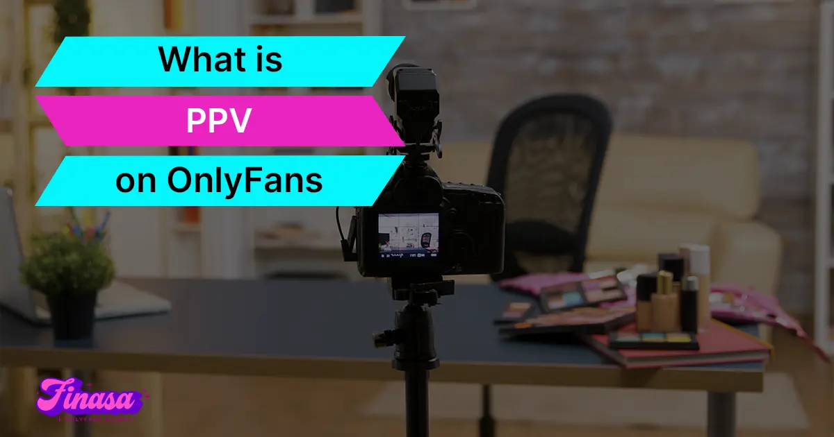 what-is-ppv-onlyfans-finasa-onlyfans-management-agency