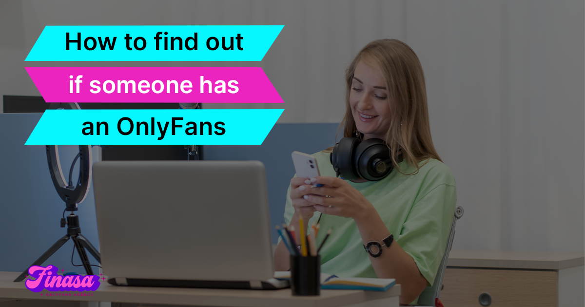 how-to-find-out-if-someone-has-an-onlyfans-finasa-onlyfans-management-agency